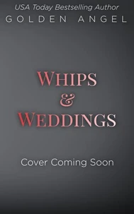 Whips and Weddings
