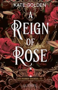 Les pierres sacrées (Tome 3) - A Reign of Rose