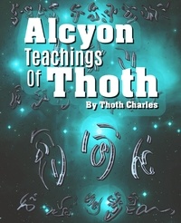  Golden Peaches Publishing et  Thoth Charles - Alcyon Teachings Of Thoth.