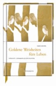 Goldene Weisheiten fürs Leben - Gedichte, Gedanken & Geschichten.
