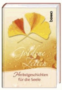Goldene Zeiten - Herbstgeschichten für die Seele.