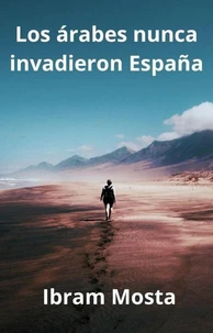 Los árabes nunca invadieron España