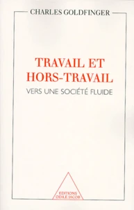 Travail Et Hors Travail. Vers Une Societe Fluide