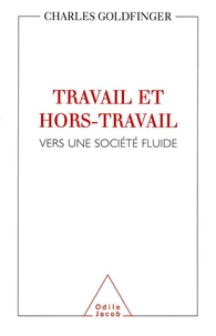Travail Et Hors Travail. Vers Une Societe Fluide