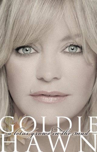 Goldie Hawn - A Lotus Grows In The Mud.