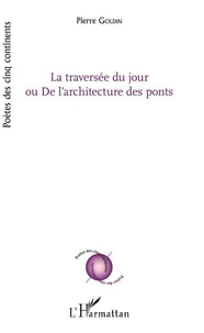 La Traversée du jour ou De l'architecture des ponts