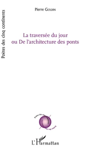 La Traversée du jour ou De l'architecture des ponts