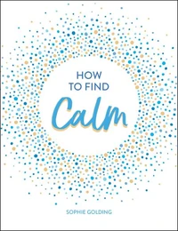 How to Find Calm