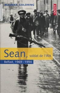Sean, Soldat De L'Ira. Belfast, 1969-1994