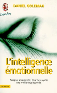 L'Intelligence Emotionnelle. Comment Transformer Ses Emotions En Intelligence