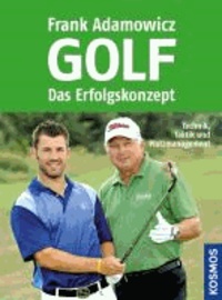 Golf - Das Erfolgskonzept - Technik, Taktik und Platzmanagement.