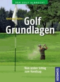Golf Grundlagen - Vom ersten Schlag zum Handicap.