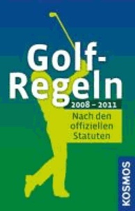 Golf-Regeln 2008-2011 - Nach den offiziellen Statuten.