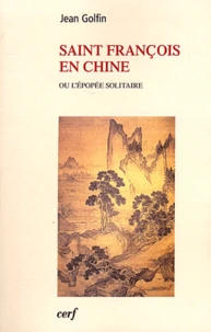 Saint-Francois en Chine ou l'épopée solitaire