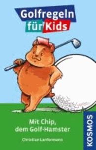 Golfregeln für Kids - Mit Chip, dem Golf-Hamster.