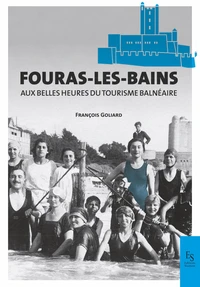 Fouras-les-Bains aux plus belles heures du tourisme balnéaire