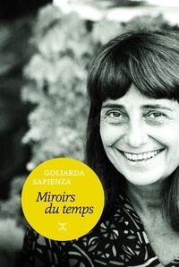 Goliarda Sapienza - Miroirs du temps - (Lettres et billets).