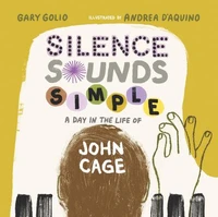 Silence Sounds Simple A Day in the Life of John Cage /anglais