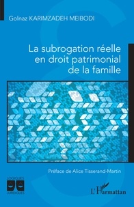 Golnaz Karimzadeh Meibodi - La subrogation réelle en droit patrimonial de la famille.