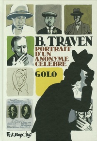 Golo - B. Traven - Portrait d'un anonyme célèbre.