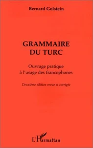 GRAMMAIRE DU TURC. Ouvrage pratique à l'usage des francophones, 2ème édition