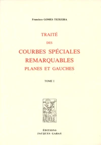 Traité des courbes spéciales remarquables planes et gauches