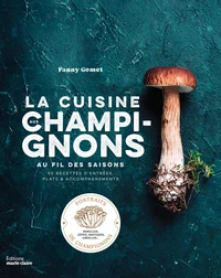 La cuisine aux champignons au fil des saisons