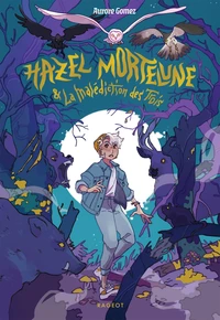 Hazel Mortelune & la malédiction des Trois