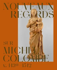 Nouveaux regards sur Michel Colombe v. 1430-1512