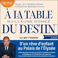À la table du Destin : D'un rêve d'enfant au Palais de l'Elysée
