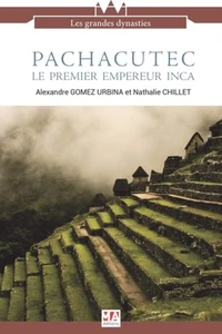 Pachacutec, le premier empereur Inca