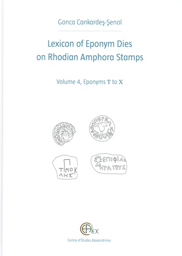 Lexicon of eponyms dies on Rhodian Amphora Stamps. Volume 4, Eponyms To X
