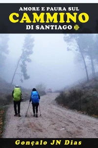Amore e Paura sul  Cammino di Santiago