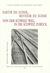 Partir de Suisse, revenir de Suisse : Von der Schweig weg, in die Schweig zurück