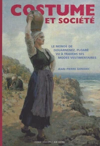 Costume et société - le monde de Douarnenez, Ploaré vu à travers ses modes vestimentaires