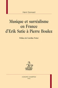 Musique et surréalisme en France d’Erik Satie à Pierre Boulez