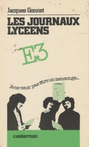 Les Journaux Des Lyceens. Je Ne Veux Pas Etre Un Mensonge, Edition 1980