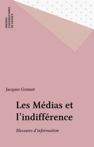 LES MEDIAS ET L'INDIFFERENCE. Blessures d'information