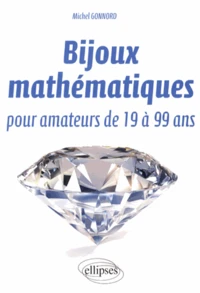 Bijoux mathématiques pour amateurs de 19 à 99 ans