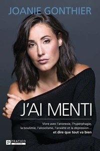 J'ai menti. vivre avec l'anorexie, l'hyperfagie, la boulimie,