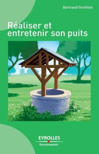 Réaliser et entretenir son puits