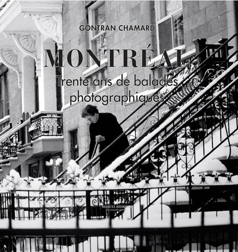 Gontran Chamard - Montréal - Trente ans de balades photographiques.