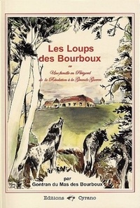 Gontran Du Mas des Bourboux - Les Loups des Bourboux - Ou une famille en Périgord de la Révolution à la Grande Guerre.