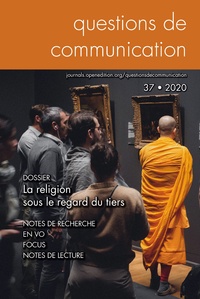 Gonza Douyere david et Philippe Gonzalez - Questions de communication, n 37/2020. la religion sous le regard du tiers - La religion sous le regard du tiers.
