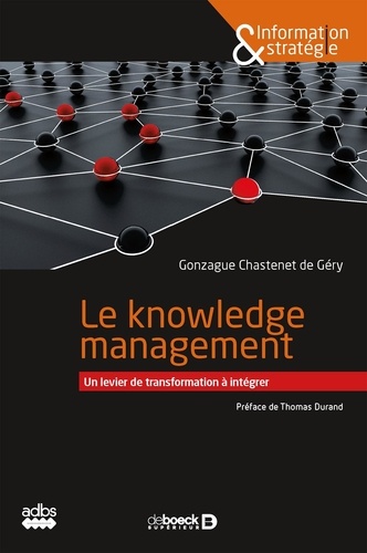 Le knowledge management : Un levier de transformation à intégrer. Un levier de transformation à intégrer