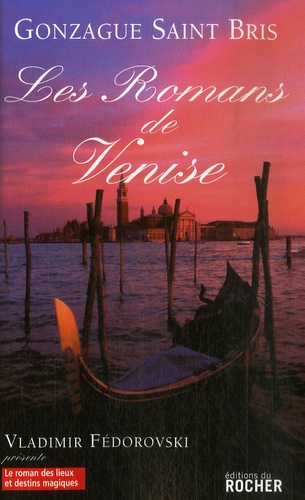 Gonzague Saint Bris - Les romans de Venise.