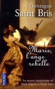 Gonzague Saint Bris - Marie, l'ange rebelle.
