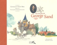 Gonzague Saint Bris - Sur les pas de George Sand.