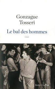 Gonzague Tosseri - Le bal des hommes.
