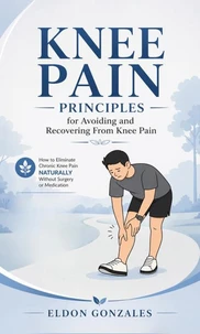 Knee Pain: Principles for Avoiding and Recovering From Knee Pain